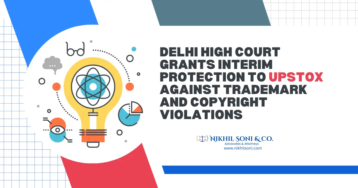 Delhi High Court Issues Interim Order to Protect Upstox from Trademark and Copyright Misuse