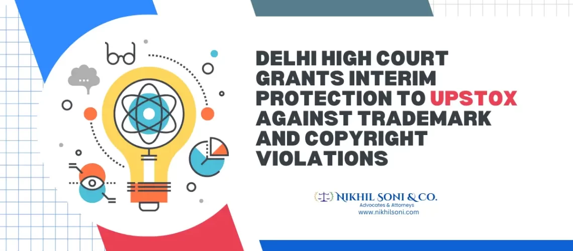 Delhi High Court Issues Interim Order to Protect Upstox from Trademark and Copyright Misuse