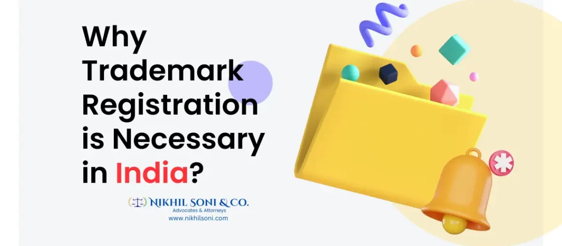 Why Trademark Registration is Necessary in India?